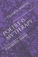 Poetry is my Therapy: FreeByrd, Series 1 1520518536 Book Cover