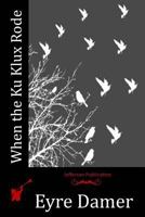 When the Ku Klux Rode 1508816239 Book Cover