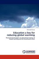 Education a key for reducing global warming: Research based papers on educational aspects of Global warming and the Greenhouse effect 3845414820 Book Cover