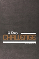 110 Day challenge: Notebook Unique Gift for any Challnger: Lined Notebook / Journal Gift, 150 Pages, 6x9, Soft Cover, Printed Leather Finish 1676752846 Book Cover