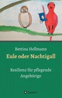 Eule oder Nachtigall: Resilienz für pflegende Angehörige 3347414209 Book Cover