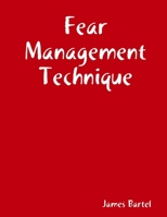 Fear Management Technique 1387209132 Book Cover