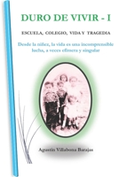 Duro de Vivir I: Escuela, Colegio, Vida Y Tragedia B084DGWDZC Book Cover