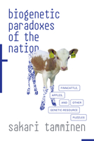 Biogenetic Paradoxes of the Nation: Finncattle, Apples, and Other Genetic-Resource Puzzles 1478003065 Book Cover