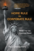 HOME RULE vs CORPORATE RULE: RESET for the Common Good 0977183343 Book Cover