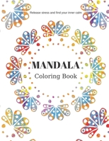 Mandala: Coloring Book: Stress Relieving Designs Animals, Mandalas, Flowers B094LJ58RH Book Cover