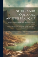 Notices Sur Quelques Artistes Français: Architectes, Dessinateurs, Graveurs Dy Xvie Au Xviiie Siècle: Philibert De Lorme ... [Et Al.] 1022491695 Book Cover