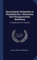 Deutschlands Heilquellen in Physikalischer, Chemischer Und Therapeutischer Beziehung: In Tabellarischer Form Geordnet 1340444291 Book Cover