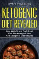 Ketogenic Diet: Ketogenic Diet Revealed: Lose Weight and Feel Great with the Ketogenic Diet and Recipes (Free Bonus) 1530902398 Book Cover