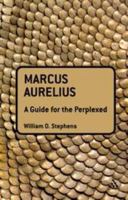 Marcus Aurelius: A Guide for the Perplexed 1441108106 Book Cover