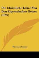 Die Christliche Lehre Von Den Eigenschaften Gottes Von D. H. Cremer 3743681129 Book Cover