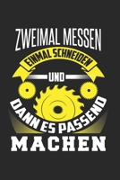 Zweimal Messen Einmal Schneiden und Dann Es Passend Machen: Zimmerer & Zimmermann Notizbuch 6'x9' Kalender Geschenk f�r Kettens�ge & Motors�ge 1654474533 Book Cover
