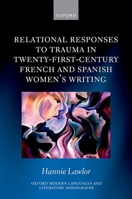 Relational Responses to Trauma in Twenty-First-Century French and Spanish Women's Writing 0198916736 Book Cover