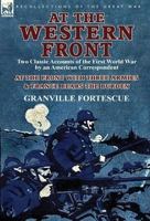 At the Western Front: Two Classic Accounts of the First World War by an American Correspondent-At the Front with Three Armies & France Bears 1782821376 Book Cover