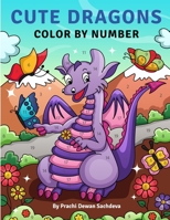 Cute Dragons - Color By Number: 25 paint by number pages to live and experience the wonderful world of dragons living the modern life null Book Cover