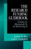 The Research Funding Guidebook: Getting It, Managing It, and Renewing It 0761902317 Book Cover