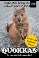 Quokkas: The Happiest Animals on Earth (The Great Book of Animal Knowledge (includes 20+ magnificent photos!)) B0FCD2CYT2 Book Cover