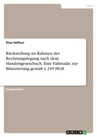 Rückstellung im Rahmen der Rechnungslegung nach dem Handelsgesetzbuch. Eine Fallstudie zur Bilanzierung gemäß § 249 HGB 3346585069 Book Cover