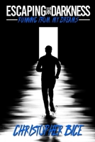Escaping the Darkness: Running From My Dreams 1737294710 Book Cover