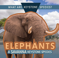 Elephants: A Savanna Keystone Species (What Are Keystone Species?) 1499446594 Book Cover