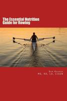 The Essential Nutrition Guide for Rowing 1547095423 Book Cover