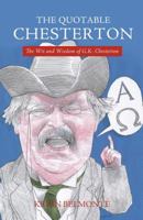 The Quotable Chesterton: The Wit and Wisdom of G.K. Chesterton 1595552057 Book Cover