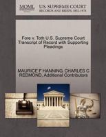 Fore v. Toth U.S. Supreme Court Transcript of Record with Supporting Pleadings 1270443496 Book Cover