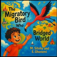 The Migratory bird who Bridged The World: Adventure Books For Boys And Girls Age 8-12 B0FFSPXTK4 Book Cover
