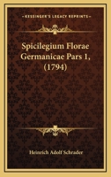 Spicilegium Florae Germanicae Pars 1, (1794) 1165968533 Book Cover