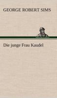 Die junge Frau Kaudel: Roman (German Edition) 3743731843 Book Cover