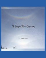 A Bright New Beginning 1453632387 Book Cover
