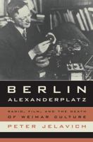 Berlin Alexanderplatz: Radio, Film, and the Death of Weimar Culture 0520243633 Book Cover