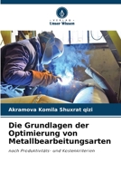 Die Grundlagen der Optimierung von Metallbearbeitungsarten 6205610183 Book Cover