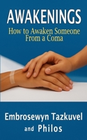 Awakenings: How to Awaken Someone From a Coma 0938001051 Book Cover