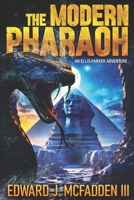 The Modern Pharaoh: an Ellis Parker Adventure Thriller B0GQSM8S5F Book Cover