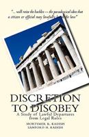 Discretion to Disobey: A Study of Lawful Departures from Legal Rules 0804708320 Book Cover