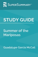 Study Guide: Summer of the Mariposas by Guadalupe Garcia McCall (SuperSummary) 1672879779 Book Cover