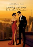Living Forever: The Chronicles of the Patient Faust 3695100389 Book Cover