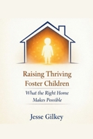 Raising Thriving Foster Children: What the Right Home Makes Possible B0GSYQFPT2 Book Cover