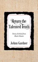 Return the Talented Tenth: Poetry Birthed from Black-Matter 1977206646 Book Cover