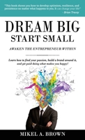 Dream Big Start Small 1930388241 Book Cover