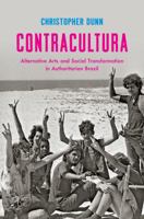 Contracultura: Alternative Arts and Social Transformation in Authoritarian Brazil 1469628511 Book Cover