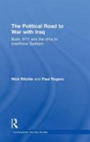 The Political Road to War with Iraq: Bush, 9/11 and the Drive to Overthrow Saddam 0415459508 Book Cover