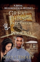 The Great Thirst Three: Pursued (The Great Thirst: An Archaeological Mystery Serial) B0DY31SMLZ Book Cover