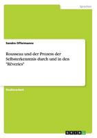 Rousseau und der Prozess der Selbsterkenntnis durch und in den R�veries 3656584621 Book Cover