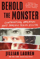 Behold the Monster: Confronting America's Most Prolific Serial Killer 1728293537 Book Cover