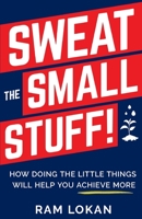 Sweat the Small Stuff! 1636766218 Book Cover