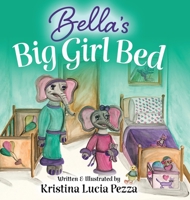 Bella's Big Girl Bed: The Bella Lucia Series, Book 1 195995900X Book Cover