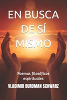 EN BUSCA DE SÍ MISMO: Poemas filosóficos espirituales B09QP22SGK Book Cover