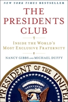 The Presidents Club. Inside The World's Most Exclusive Fraternity 1439127700 Book Cover